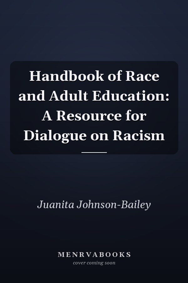 Handbook of Race and Adult Education: A Resource for Dialogue on Racism