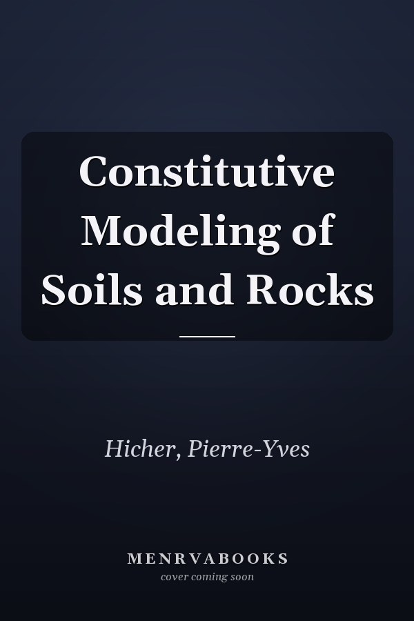 Constitutive Modeling of Soils and Rocks