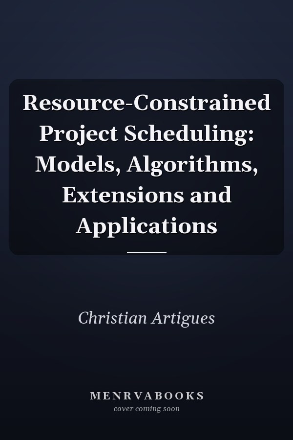 Resource-Constrained Project Scheduling: Models, Algorithms, Extensions and Applications