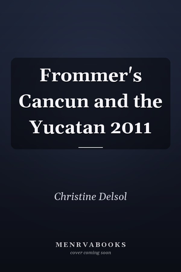 Frommer's Cancun and the Yucatan 2011