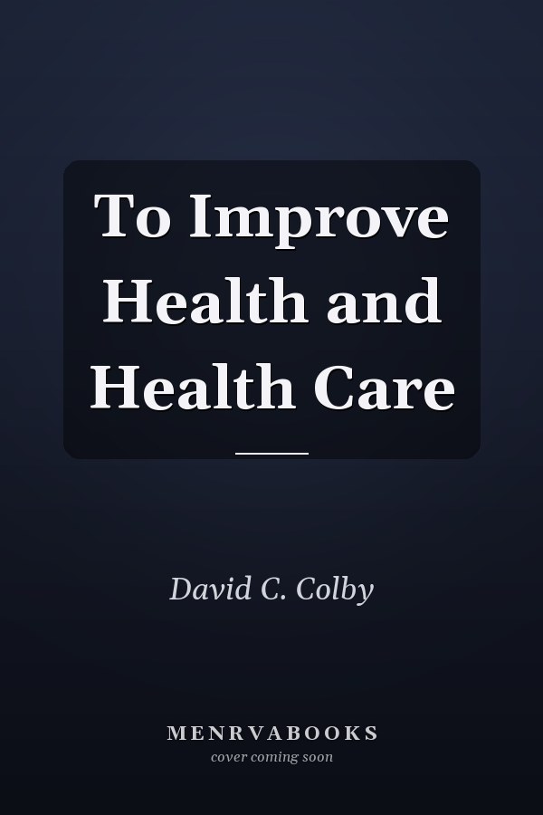To Improve Health and Health Care