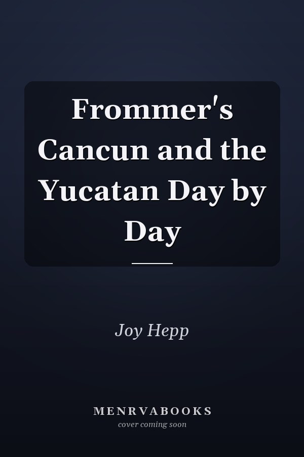 Frommer's Cancun and the Yucatan Day by Day