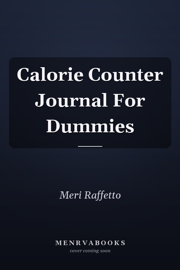 Calorie Counter Journal For Dummies