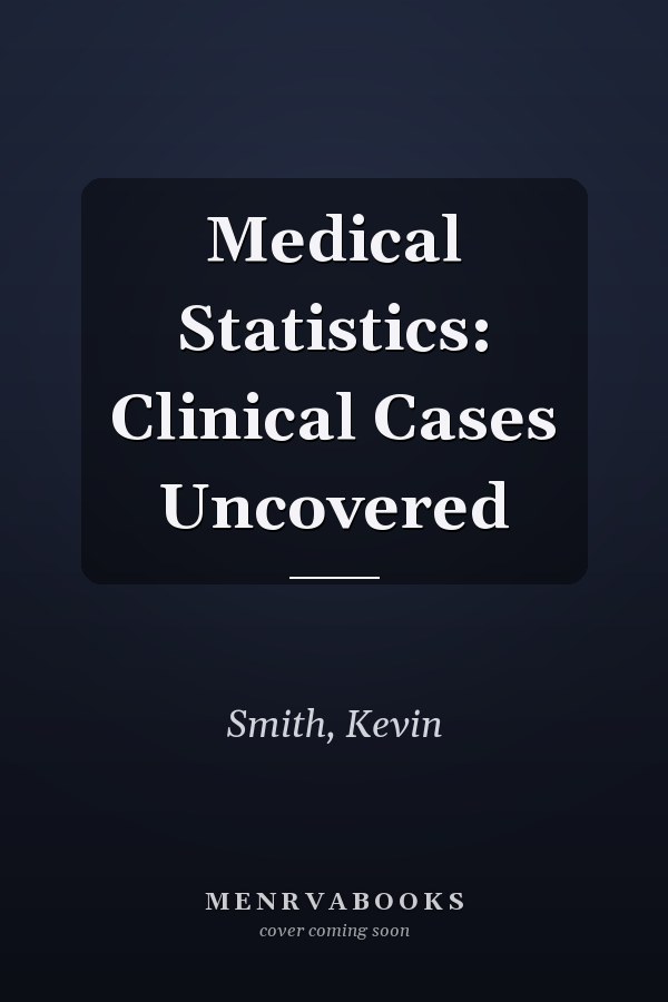 Medical Statistics: Clinical Cases Uncovered