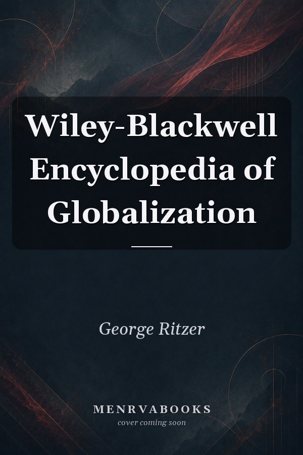 Wiley-Blackwell Encyclopedia of Globalization