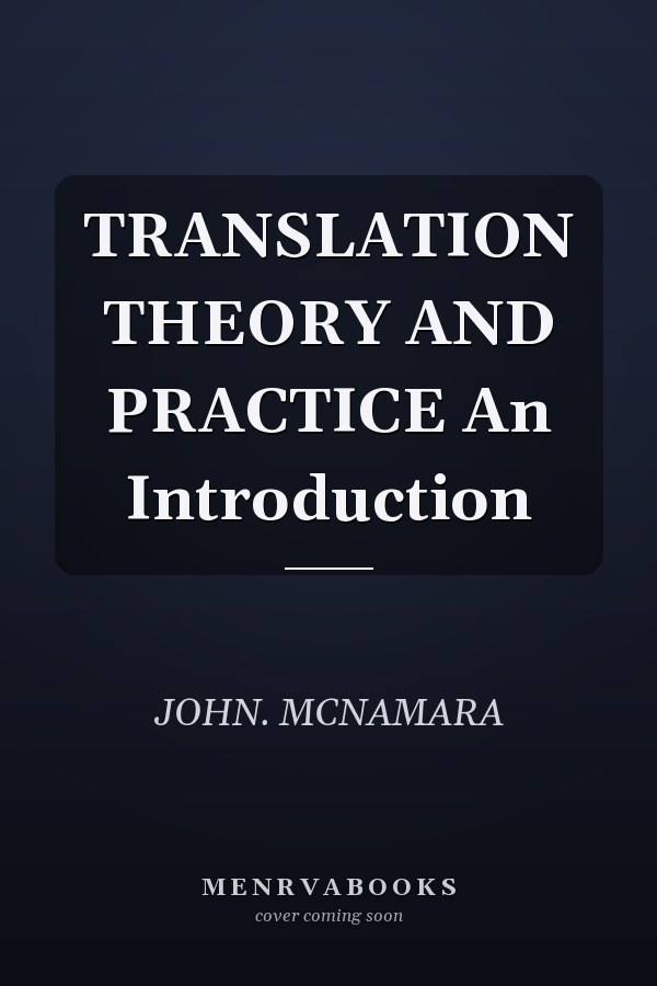 TRANSLATION THEORY AND PRACTICE An Introduction