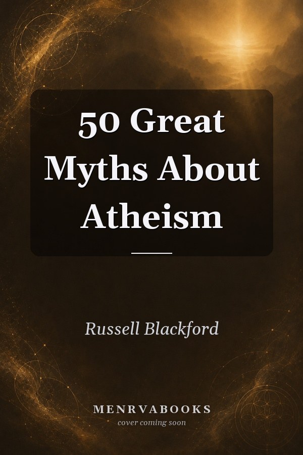 50 Great Myths About Atheism