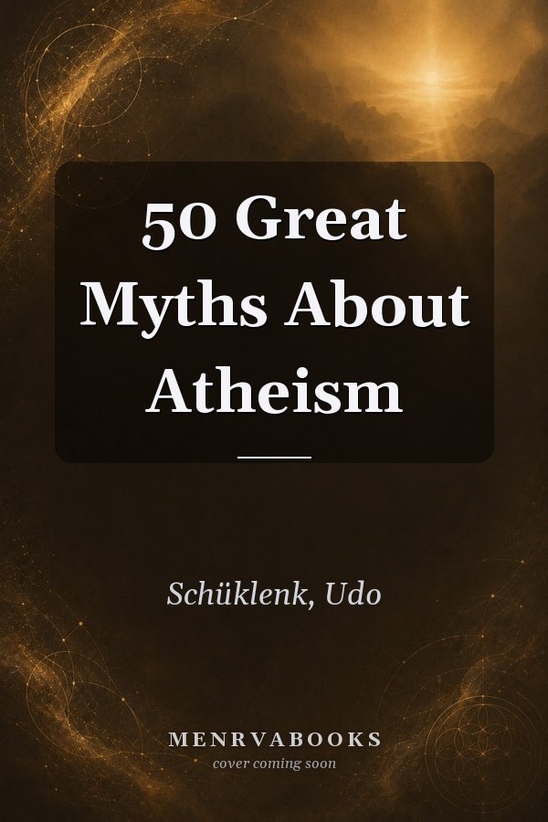 50 Great Myths About Atheism