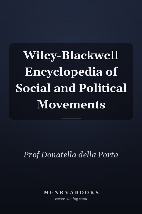 Wiley-Blackwell Encyclopedia of Social and Political Movements