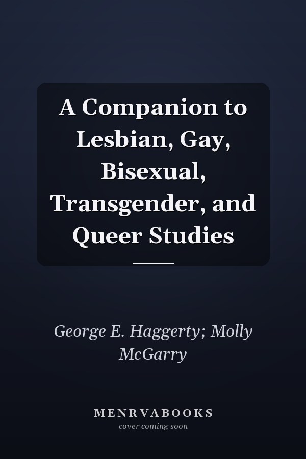 A Companion to Lesbian, Gay, Bisexual, Transgender, and Queer Studies