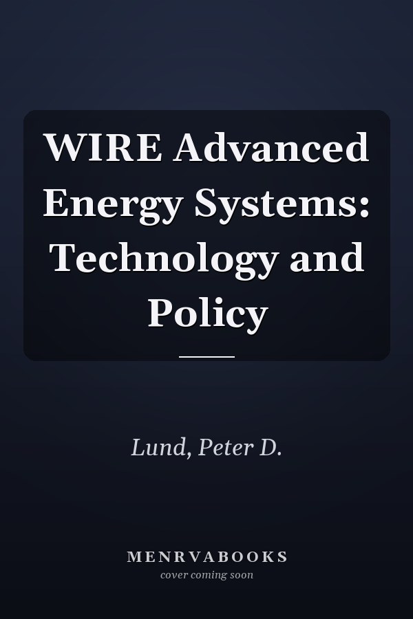 WIRE Advanced Energy Systems: Technology and Policy
