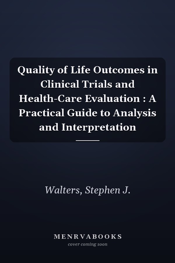 Quality of Life Outcomes in Clinical Trials and Health-Care Evaluation : A Practical Guide to Analysis and Interpretation