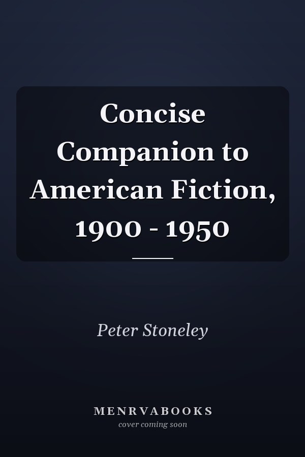 Concise Companion to American Fiction, 1900 - 1950