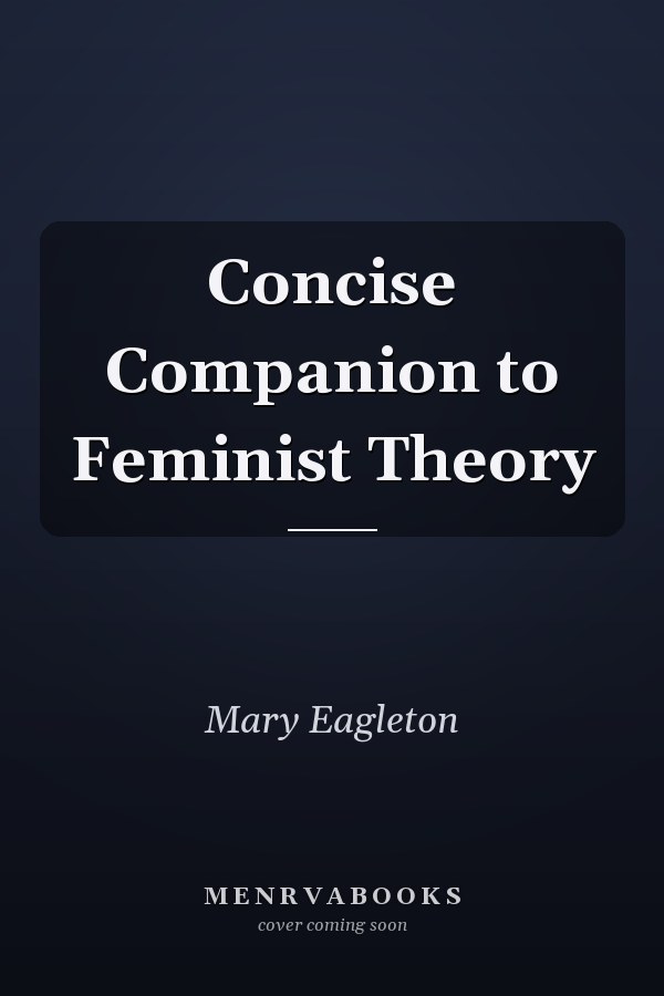 Concise Companion to Feminist Theory