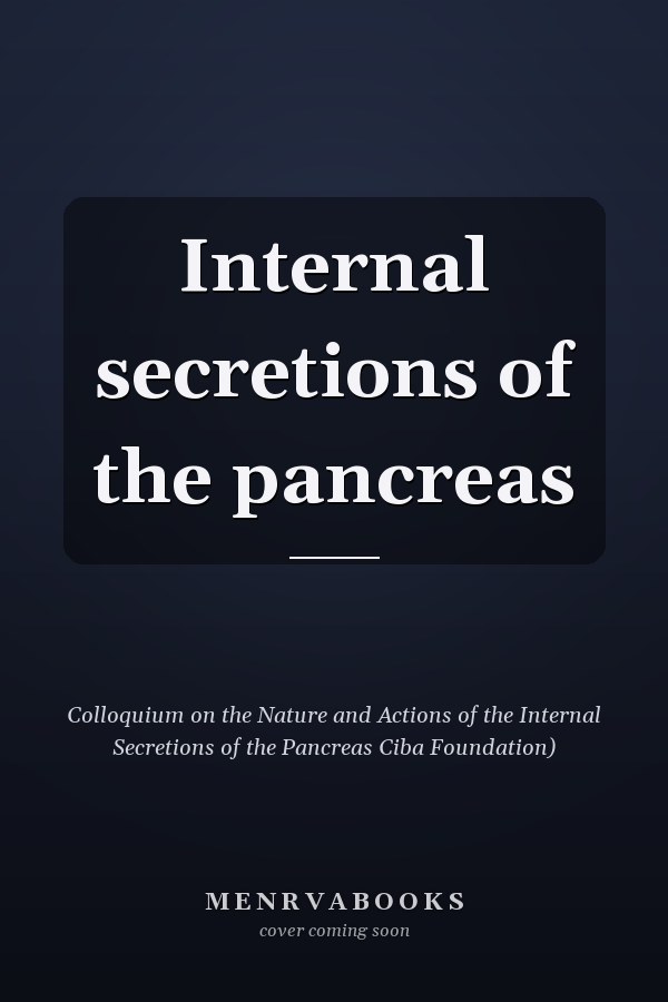 Internal secretions of the pancreas