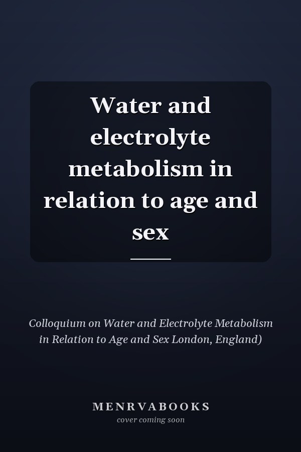 Water and electrolyte metabolism in relation to age and sex