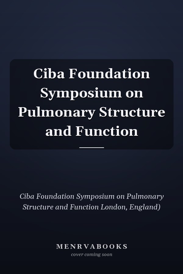 Ciba Foundation Symposium on Pulmonary Structure and Function