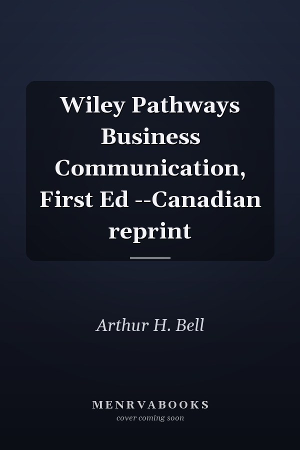 Wiley Pathways Business Communication, First Ed --Canadian reprint