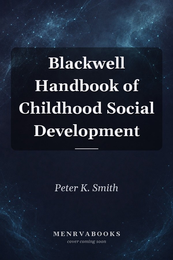 Blackwell Handbook of Childhood Social Development