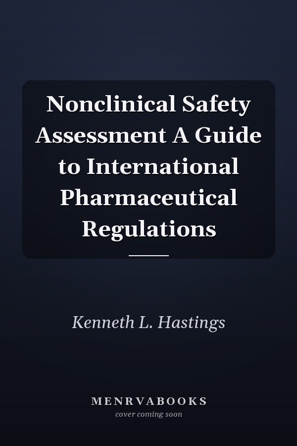 Nonclinical Safety Assessment A Guide to International Pharmaceutical Regulations