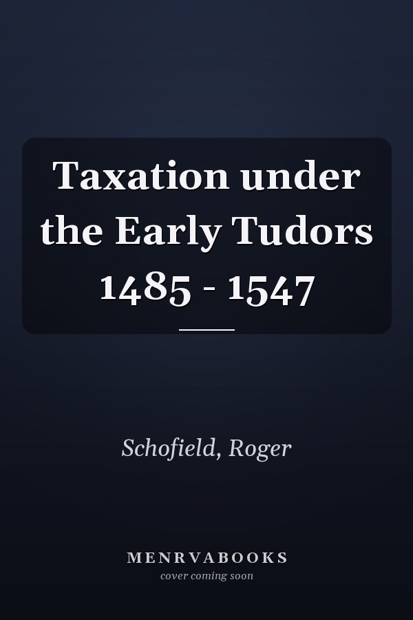 Taxation under the Early Tudors 1485 - 1547