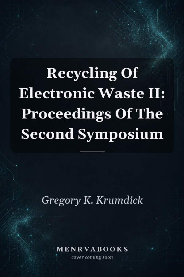 Recycling Of Electronic Waste II: Proceedings Of The Second Symposium