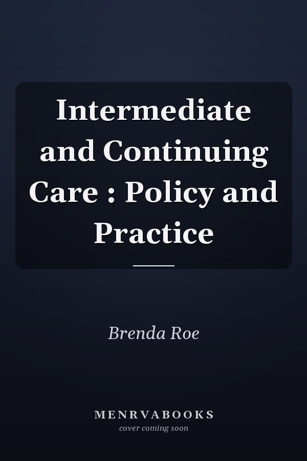 Intermediate and Continuing Care : Policy and Practice