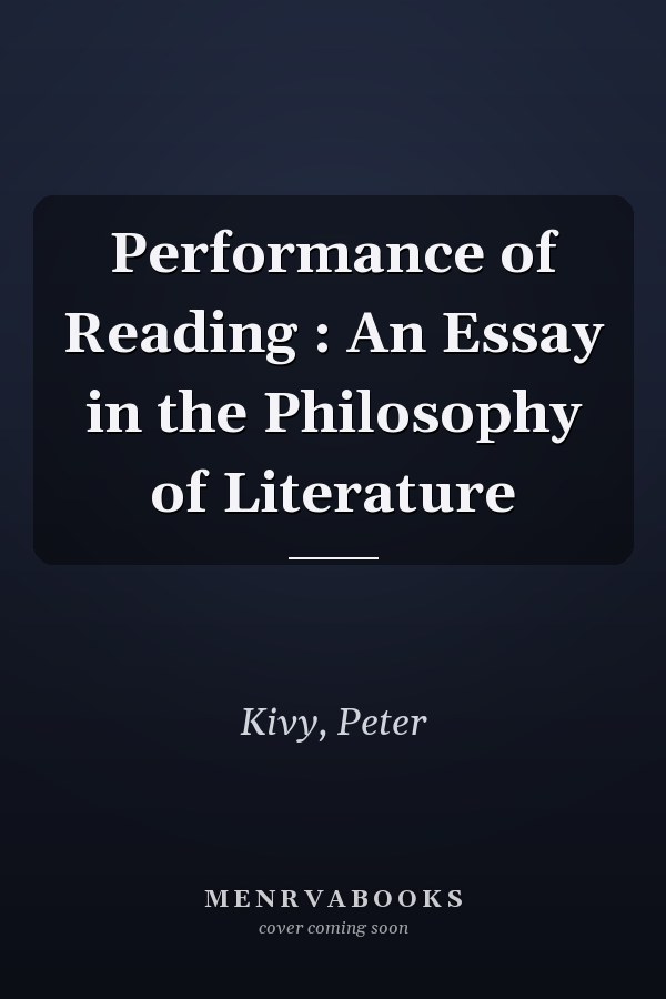 Performance of Reading : An Essay in the Philosophy of Literature