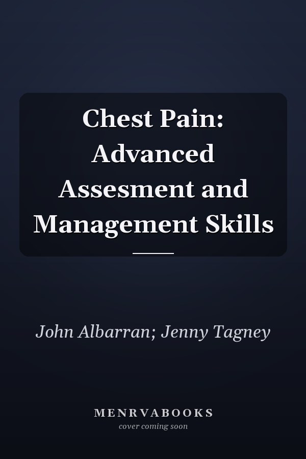 Chest Pain: Advanced Assesment and Management Skills