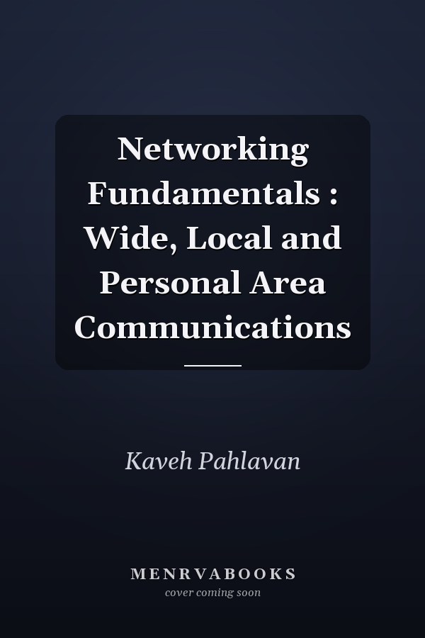 Networking Fundamentals : Wide, Local and Personal Area Communications