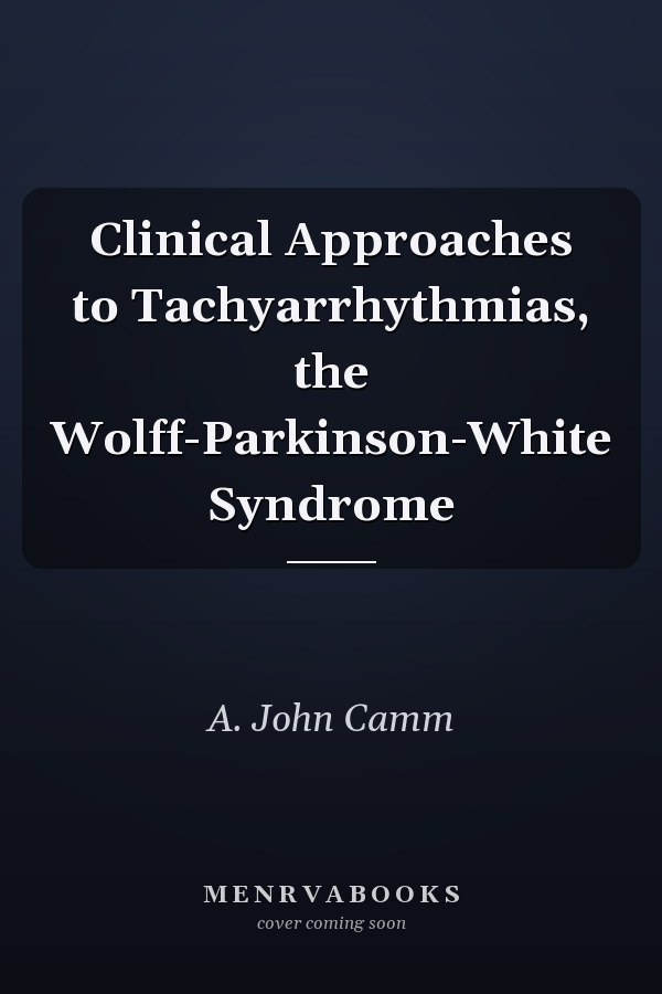 Clinical Approaches to Tachyarrhythmias, the Wolff-Parkinson-White Syndrome