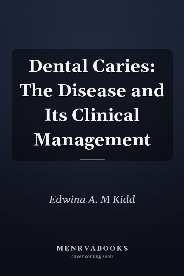Dental Caries: The Disease and Its Clinical Management