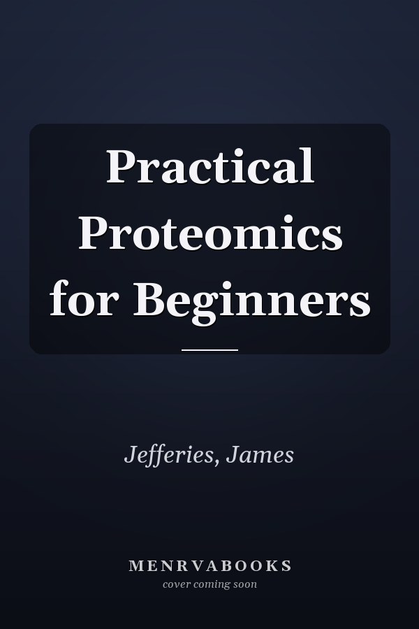 Practical Proteomics for Beginners