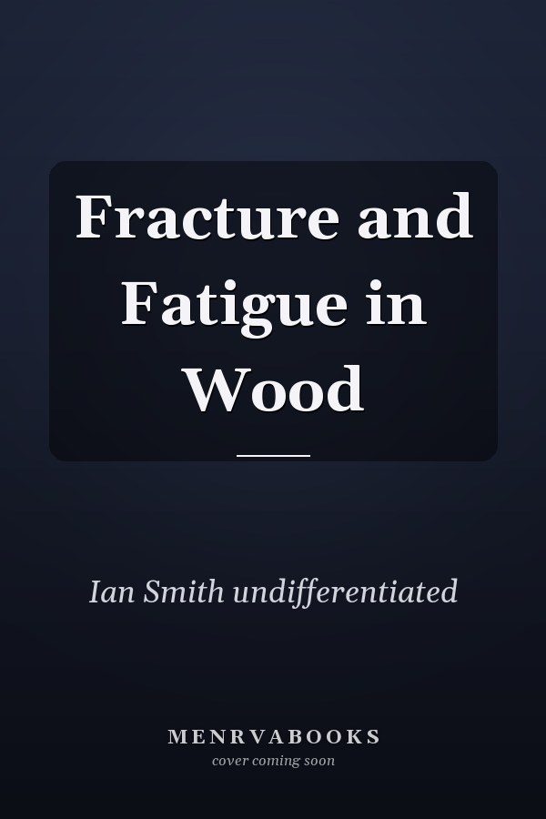 Fracture and Fatigue in Wood