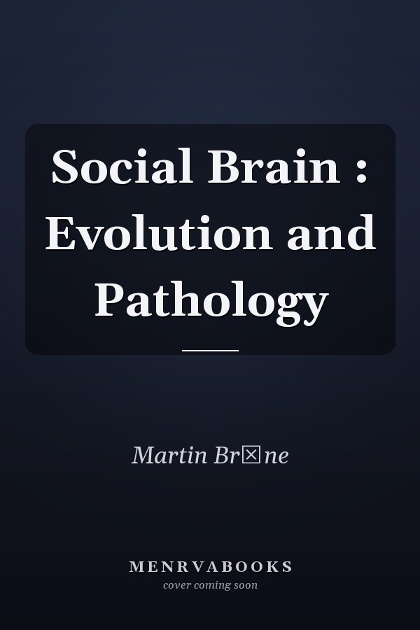 Social Brain : Evolution and Pathology