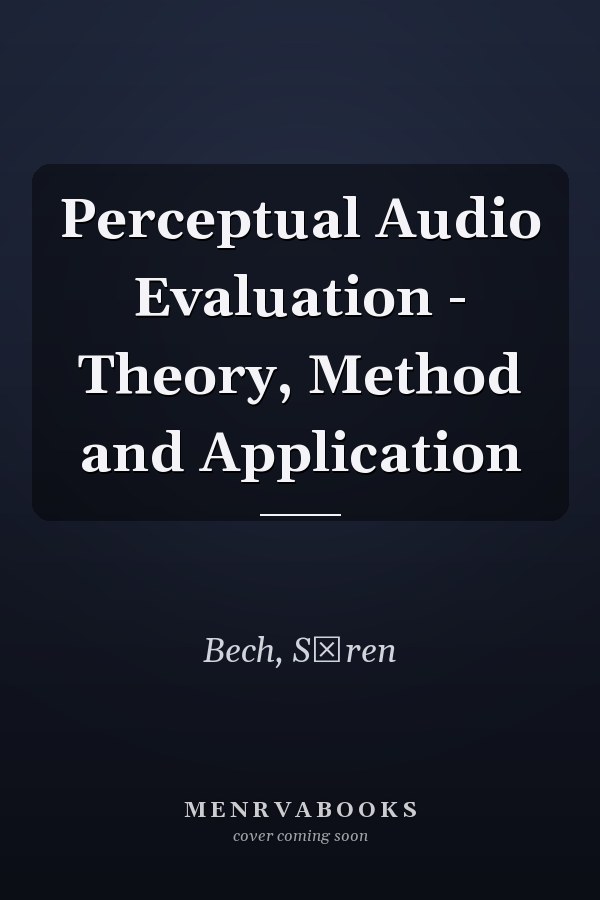 Perceptual Audio Evaluation - Theory, Method and Application