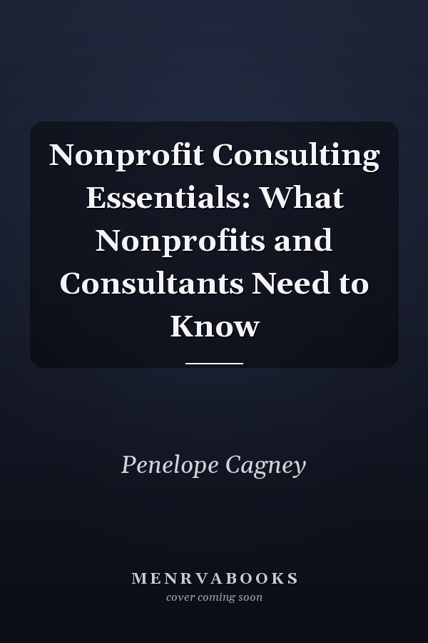 Nonprofit Consulting Essentials: What Nonprofits and Consultants Need to Know