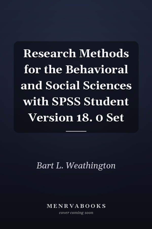 Research Methods for the Behavioral and Social Sciences with SPSS Student Version 18. 0 Set