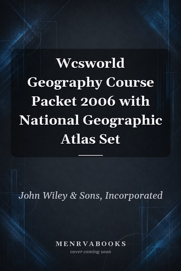 Wcsworld Geography Course Packet 2006 with National Geographic Atlas Set