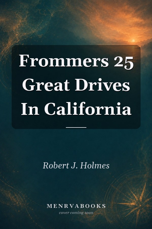 Frommers 25 Great Drives in California
