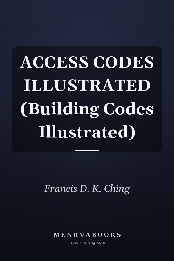 ACCESS CODES ILLUSTRATED (Building Codes Illustrated)