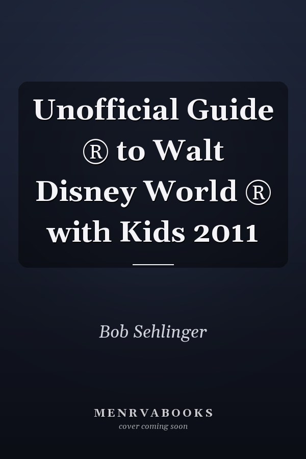 Unofficial Guide ® to Walt Disney World ® with Kids 2011