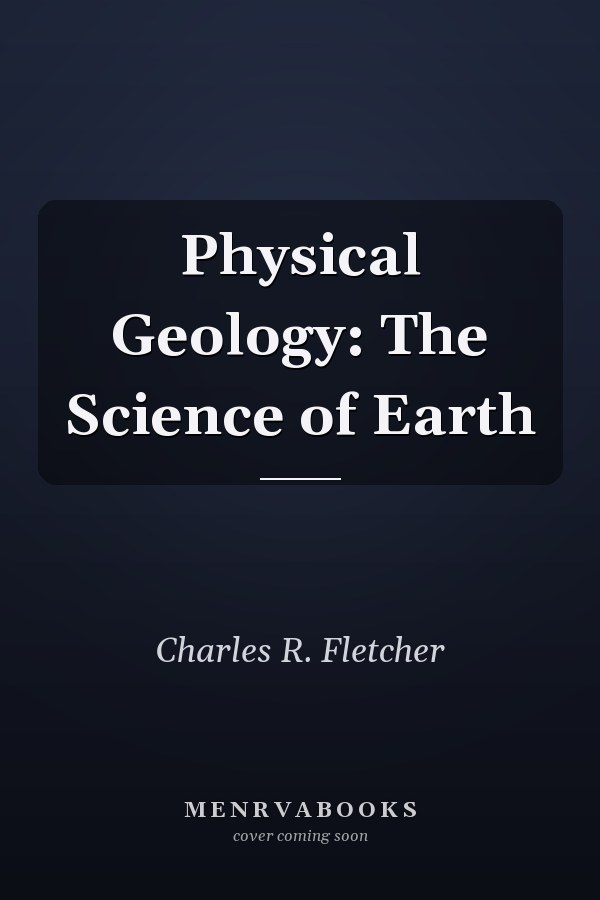 Physical Geology: The Science of Earth