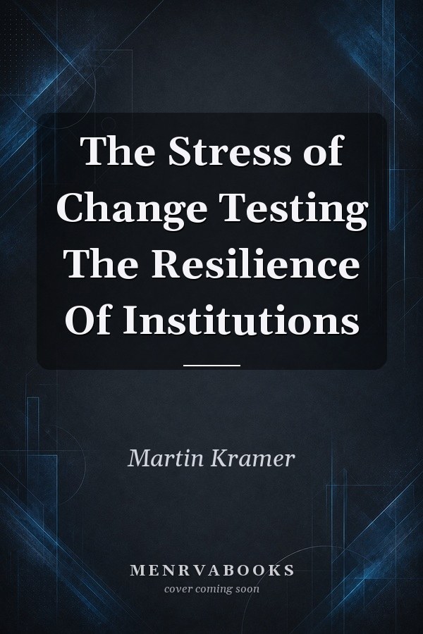 The Stress of Change Testing The Resilience Of Institutions
