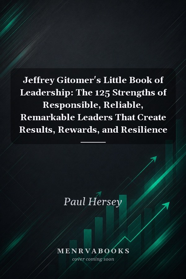 Jeffrey Gitomer's Little Book of Leadership: The 125 Strengths of Responsible, Reliable, Remarkable Leaders That Create Results, Rewards, and Resilience
