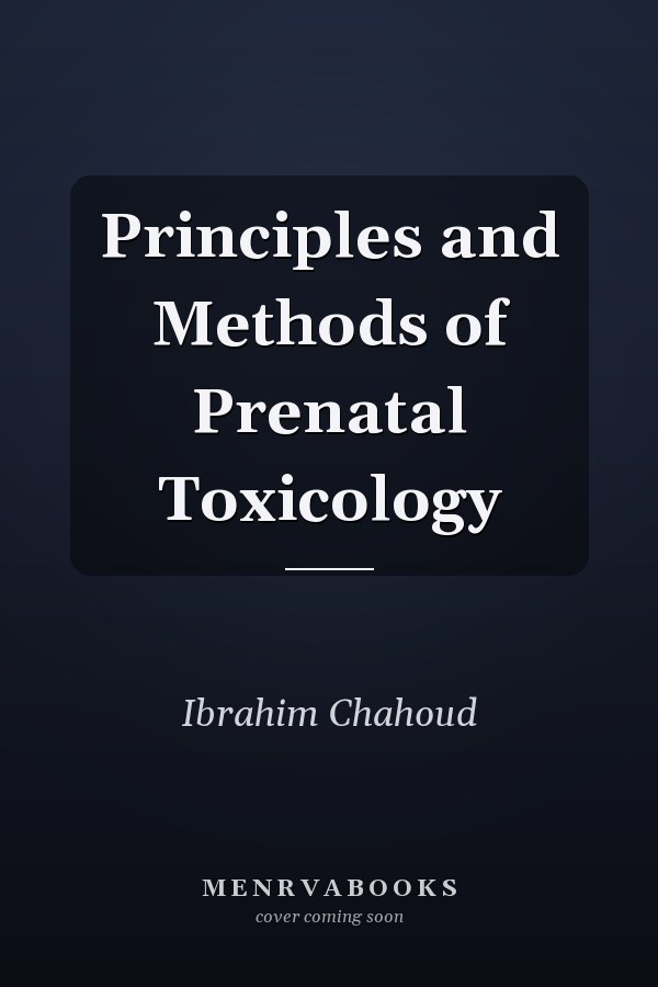 Principles and Methods of Prenatal Toxicology