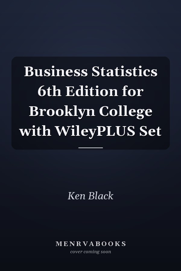Business Statistics 6th Edition for Brooklyn College with WileyPLUS Set