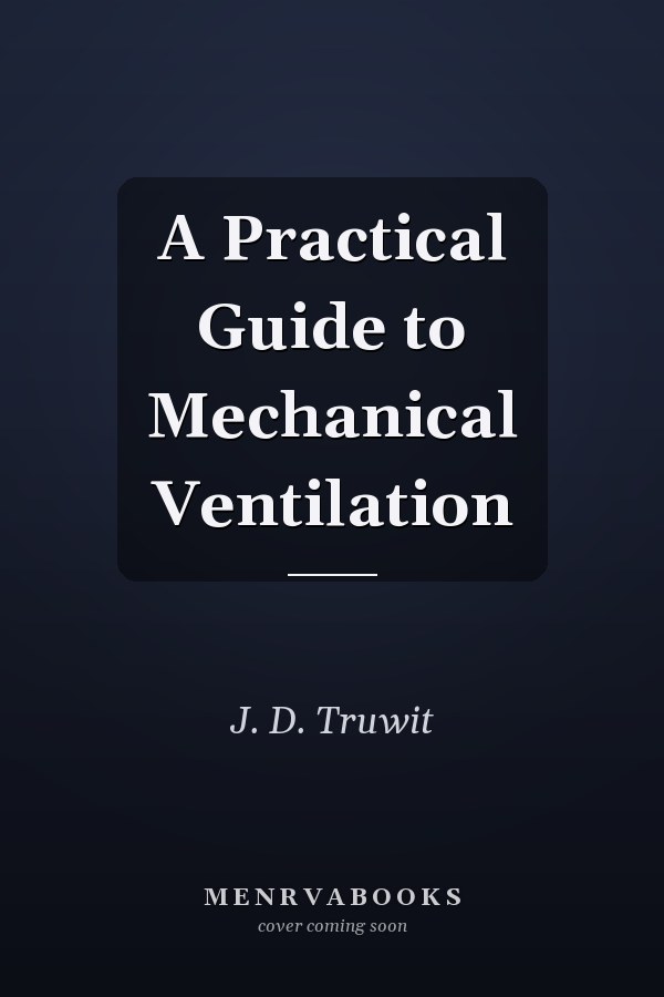 A Practical Guide to Mechanical Ventilation