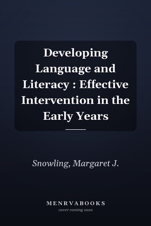 Developing Language and Literacy : Effective Intervention in the Early Years