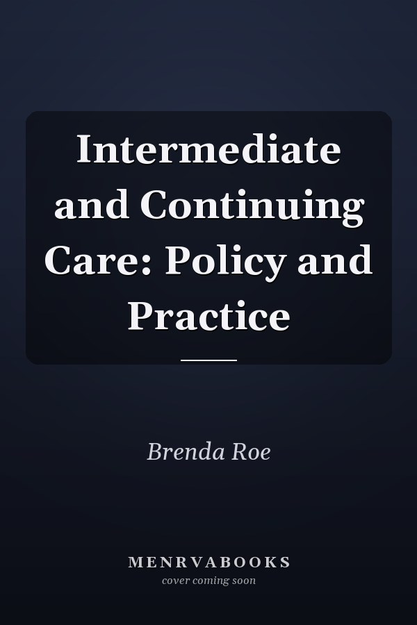 Intermediate and Continuing Care: Policy and Practice
